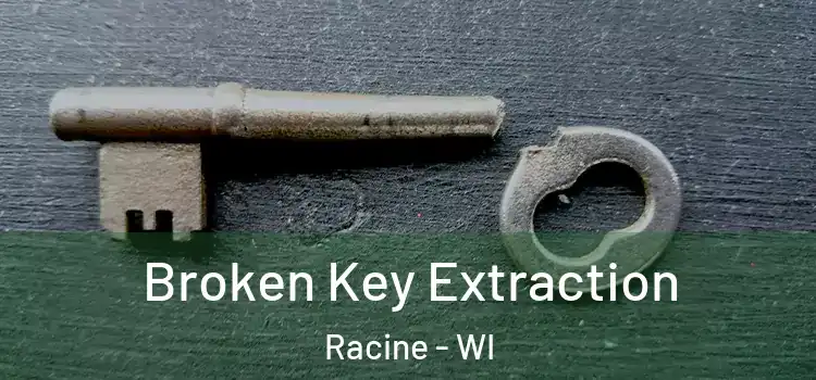  Broken Key Extraction Racine - WI