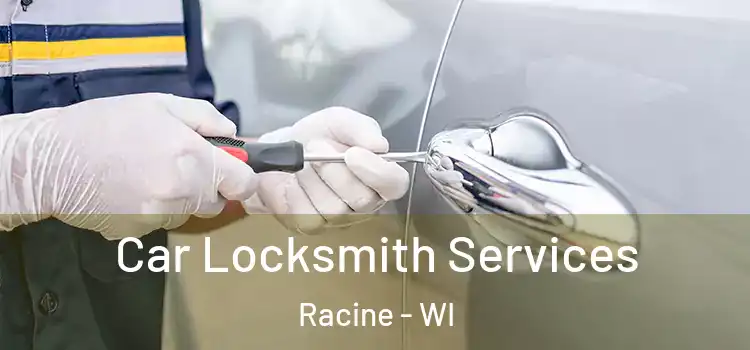  Car Locksmith Services Racine - WI