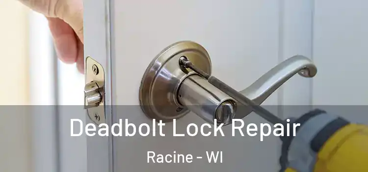 Deadbolt Lock Repair Racine - WI
