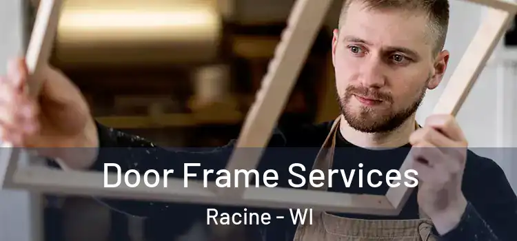  Door Frame Services Racine - WI