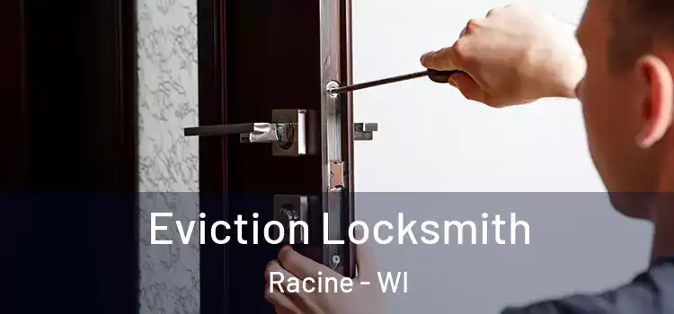  Eviction Locksmith Racine - WI