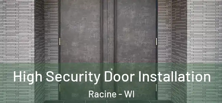  High Security Door Installation Racine - WI