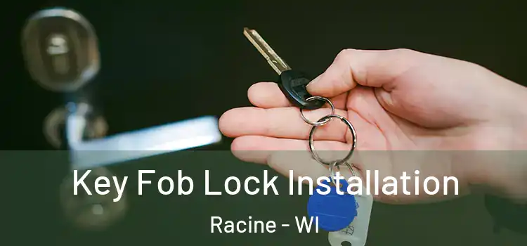 Key Fob Lock Installation Racine - WI