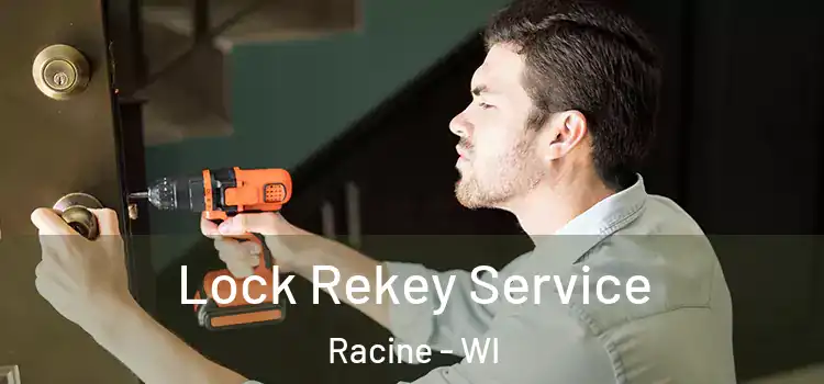 Lock Rekey Service Racine - WI