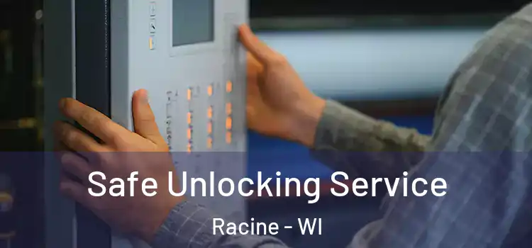  Safe Unlocking Service Racine - WI